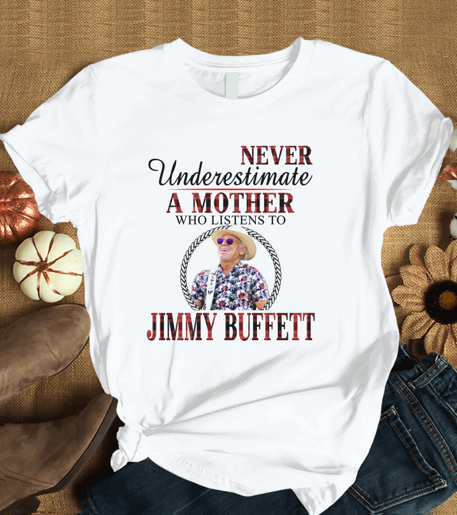 Never Underestimate a Mother Who Listens to Jimmy Buffett M10 T-Shirt