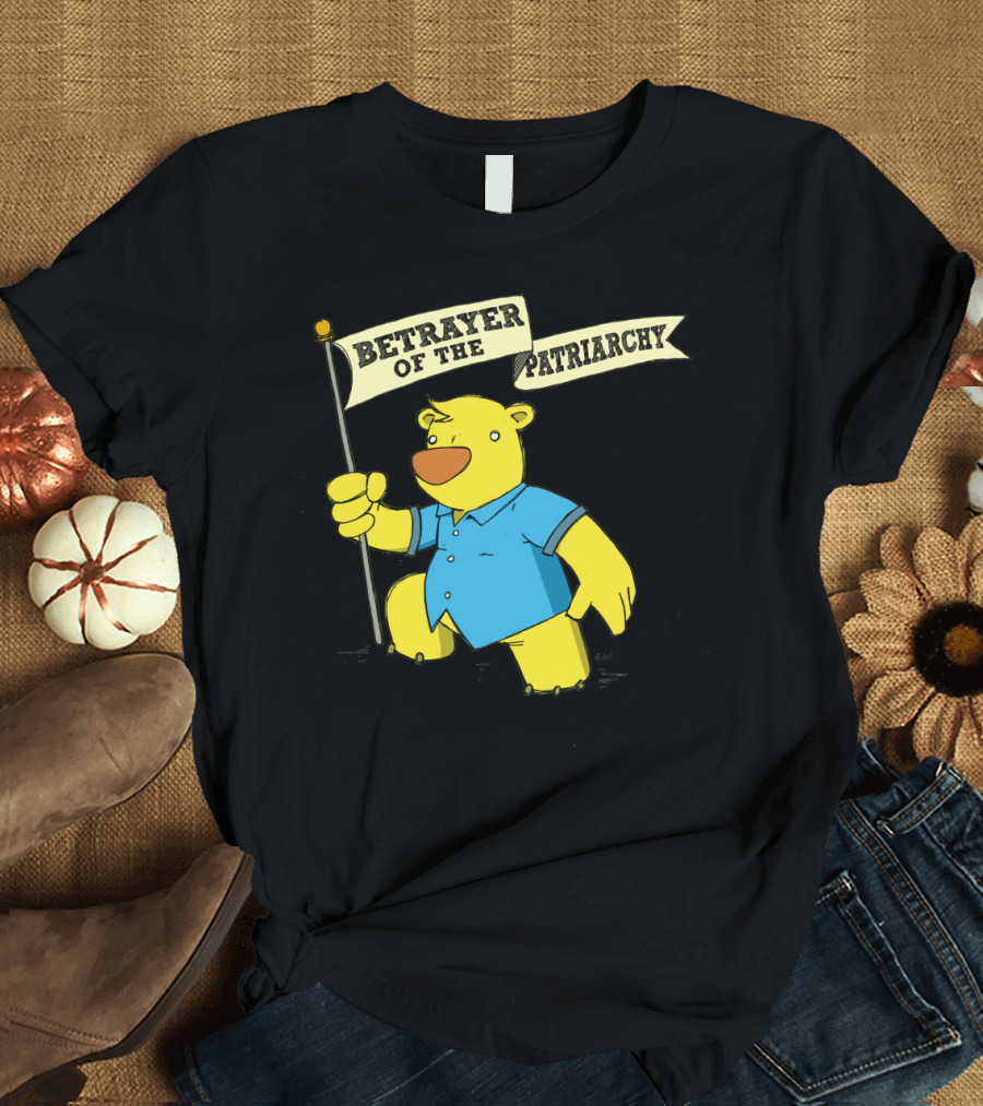 Betrayer of the Patriarchy Yellow Bear Holding Protest Sign T-Shirt