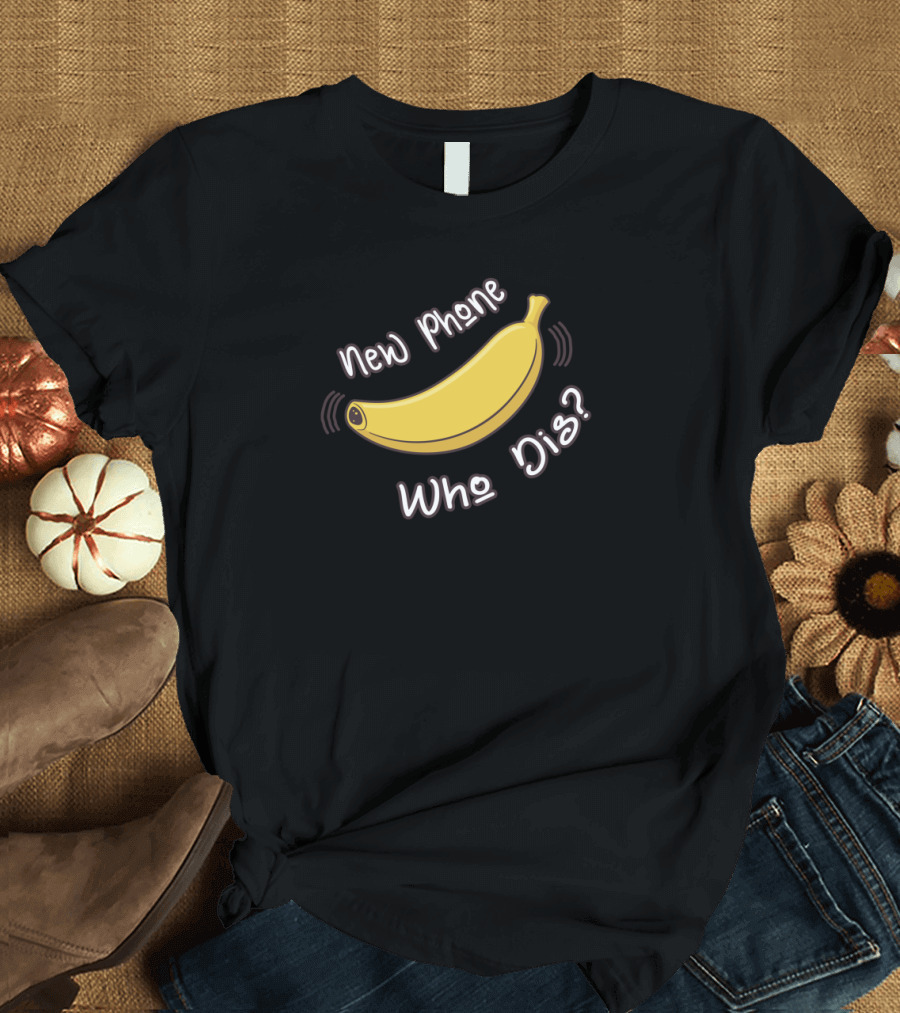 New Phone Who Dis Banana Phone Meme Humor T-Shirt