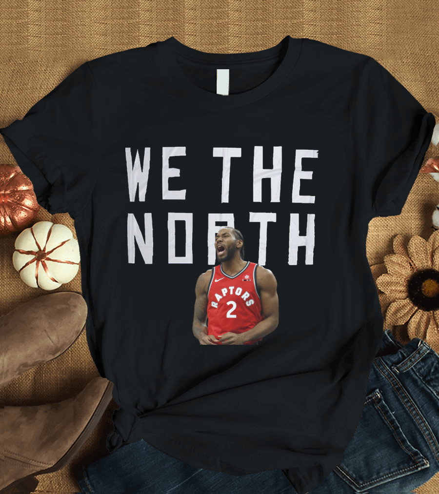 We The North Kawhi Raptors Basketball 2 T-Shirt