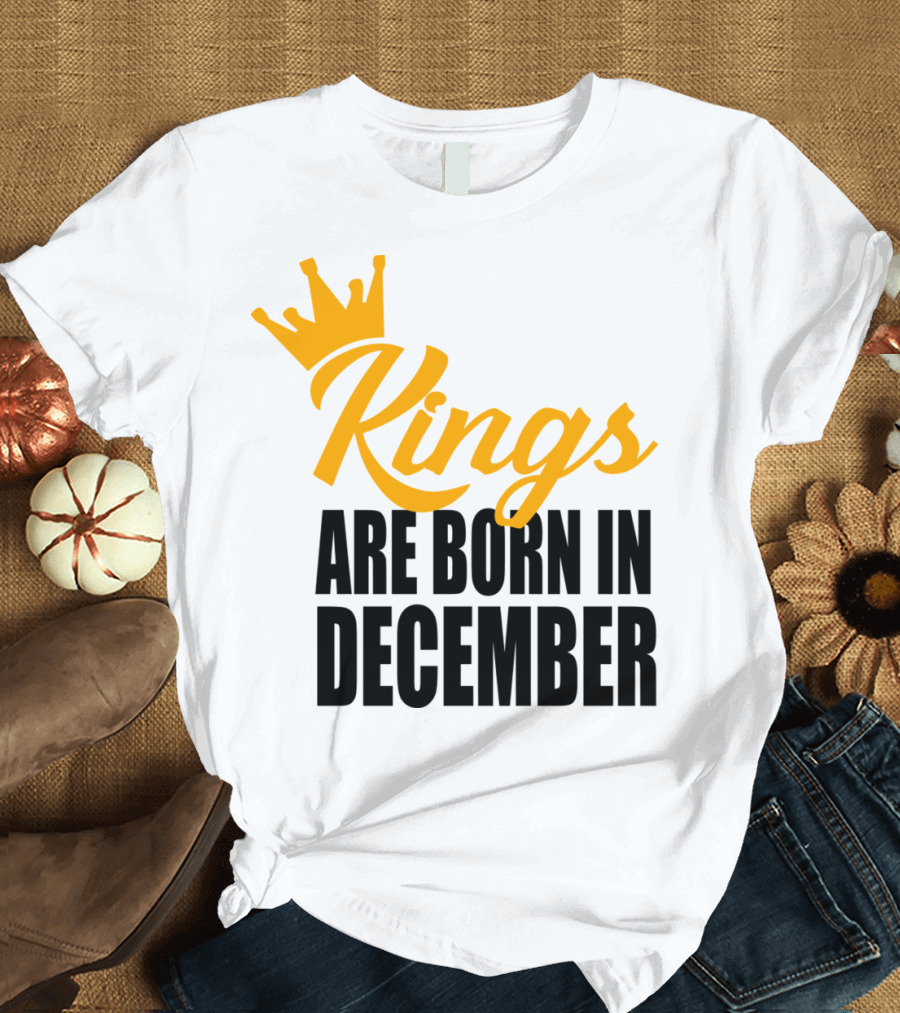 Kings Are Born In December Golden Crown Typography T-Shirt