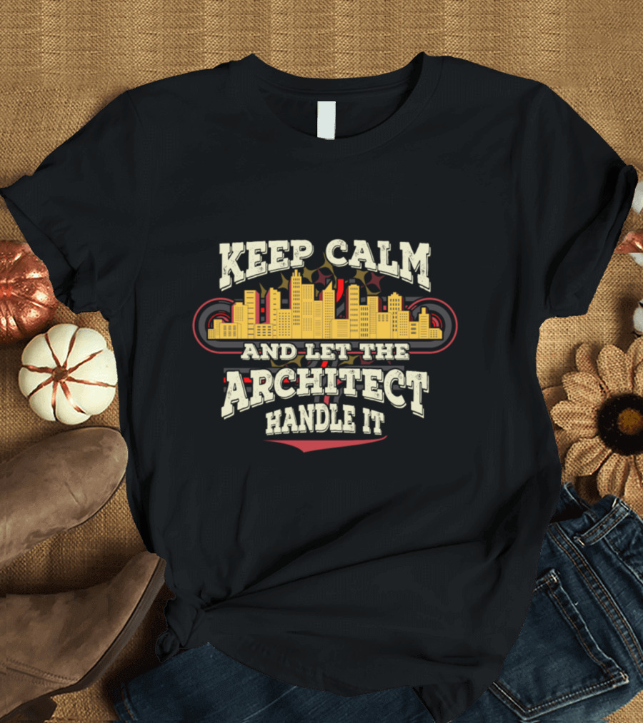 Keep Calm and Let the Architect Handle It Cityscape T-Shirt