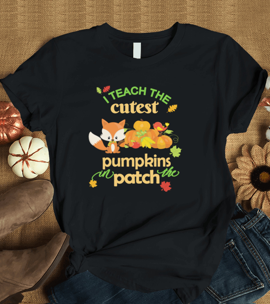 I Teach the Cutest Pumpkins in the Patch with Cute Fox T-Shirt