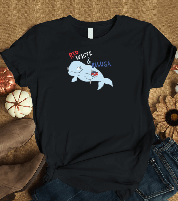 T-Shirt: Red White and Beluga Patriotic Whale Holding American Flag T-Shirt Red White and Beluga Patriotic Whale Holding American Flag T-Shirt