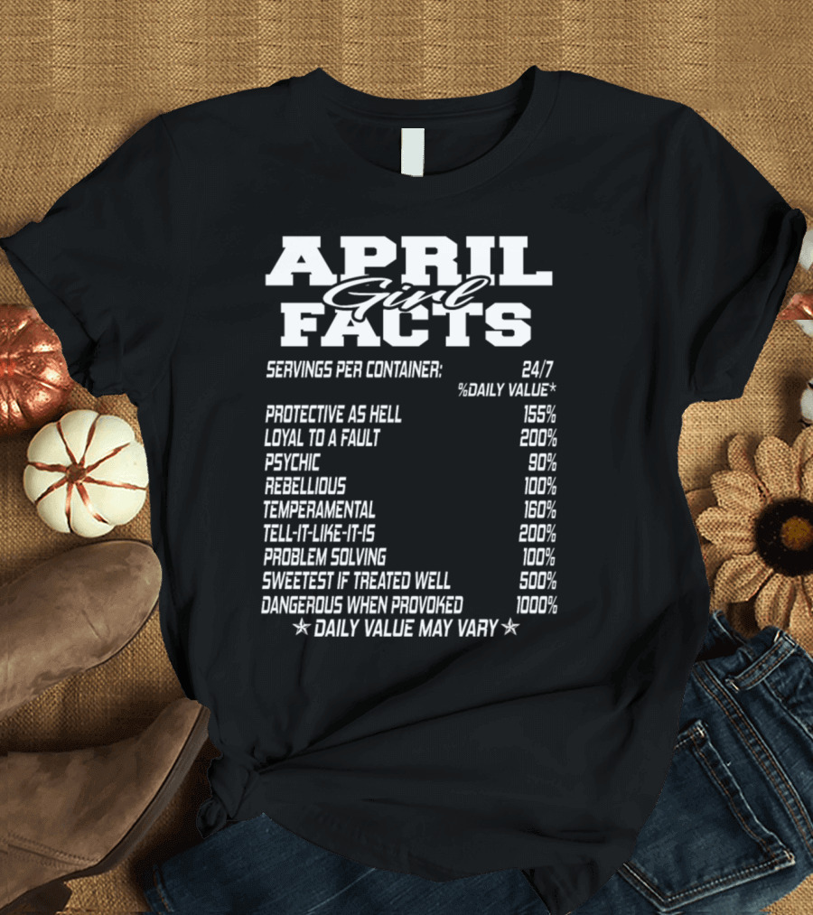 APRIL Girl Facts Funny Birthmonth Quotes with Protective Loyal Psychic Traits and Daily Value Star Warning T-Shirt