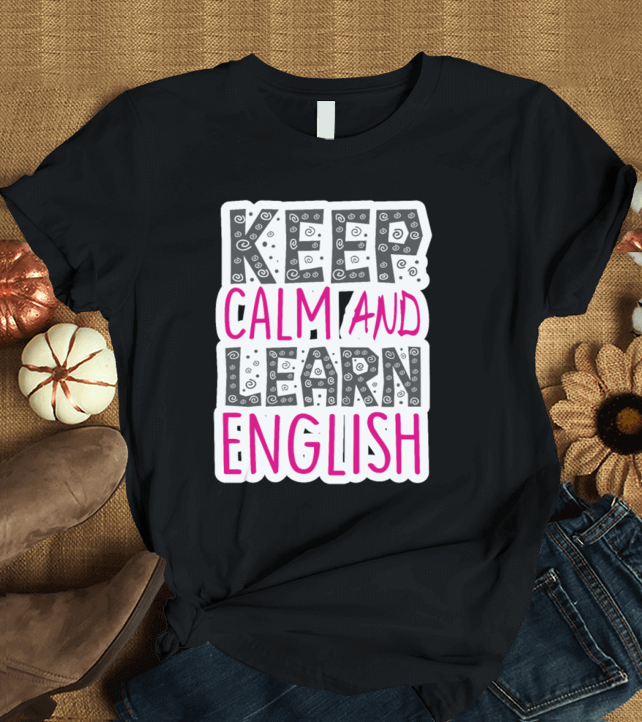 Keep Calm and Learn English Graphic Text with Playful Black and Pink Letters T-Shirt