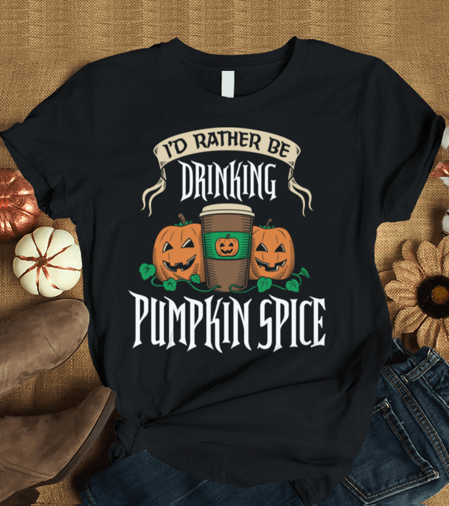 I’d Rather Be Drinking Pumpkin Spice with Jack-O'-Lantern Coffee Mug T-Shirt