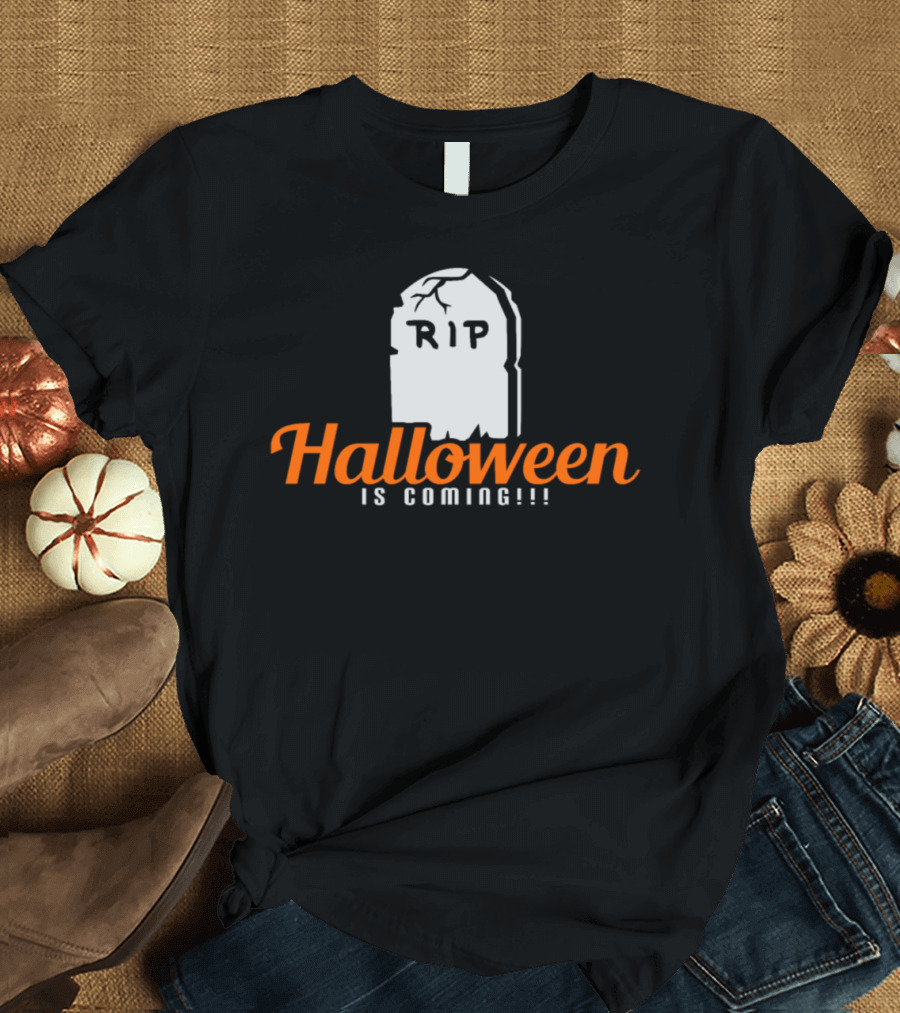 RIP Tombstone Halloween Is Coming T-Shirt