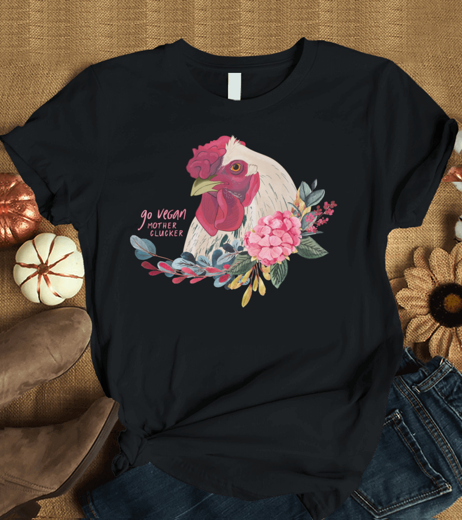 Go Vegan Mother Clucker Chicken with Colorful Floral Elements T-Shirt