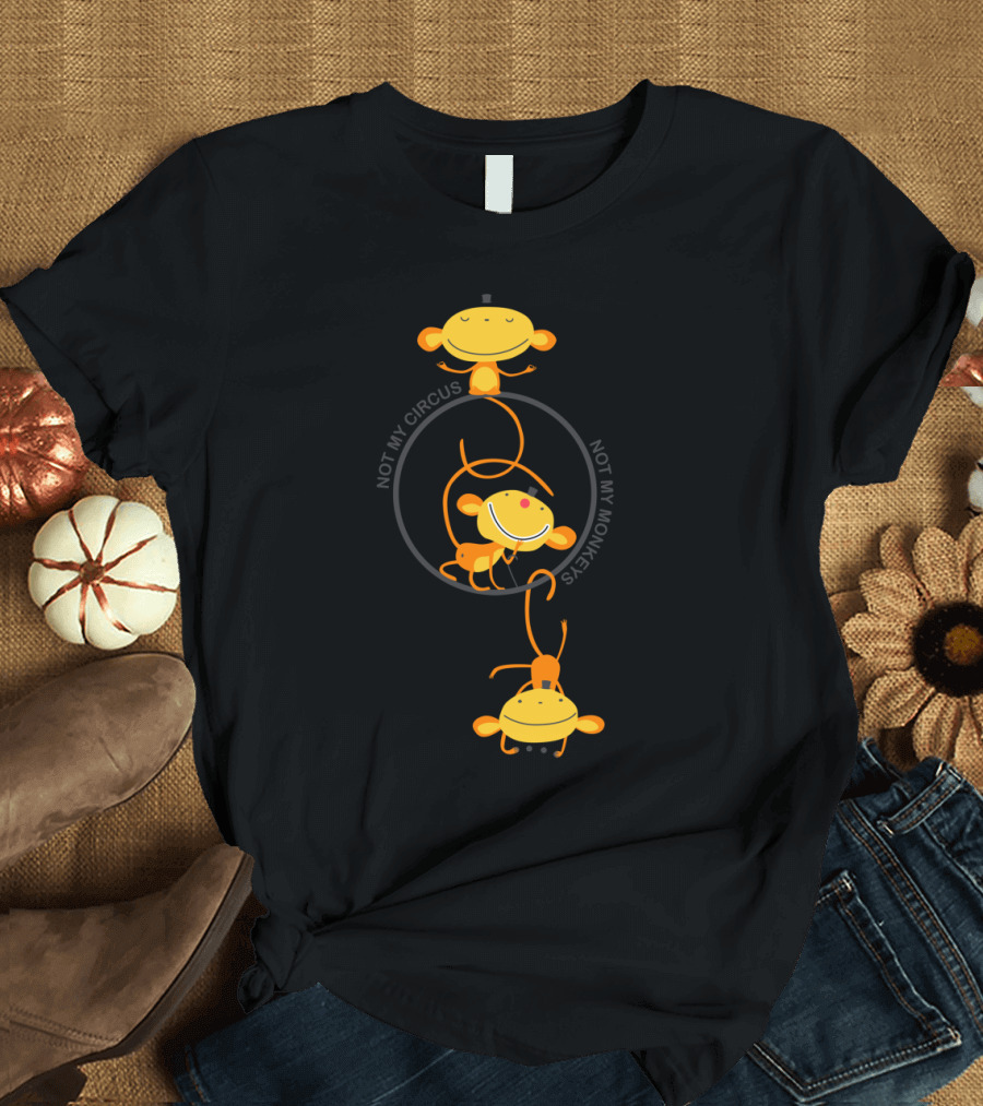 Not My Circus Not My Monkeys Whimsical Monkey Trio T-Shirt