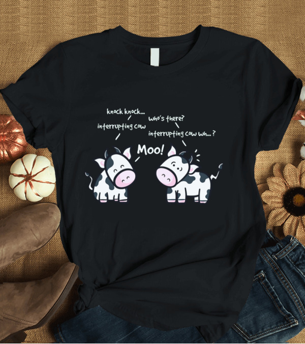 T-Shirt: Knock Knock Interrupting Cow Moo Joke Cartoon T-Shirt Knock Knock Interrupting Cow Moo Joke Cartoon T-Shirt