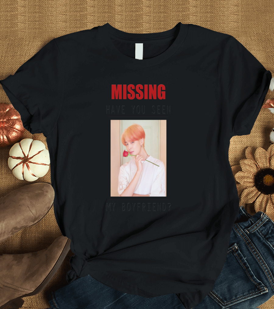 MISSING HAVE YOU SEEN MY BOYFRIEND BTS JIMIN WITH ROSE IMAGE T-Shirt