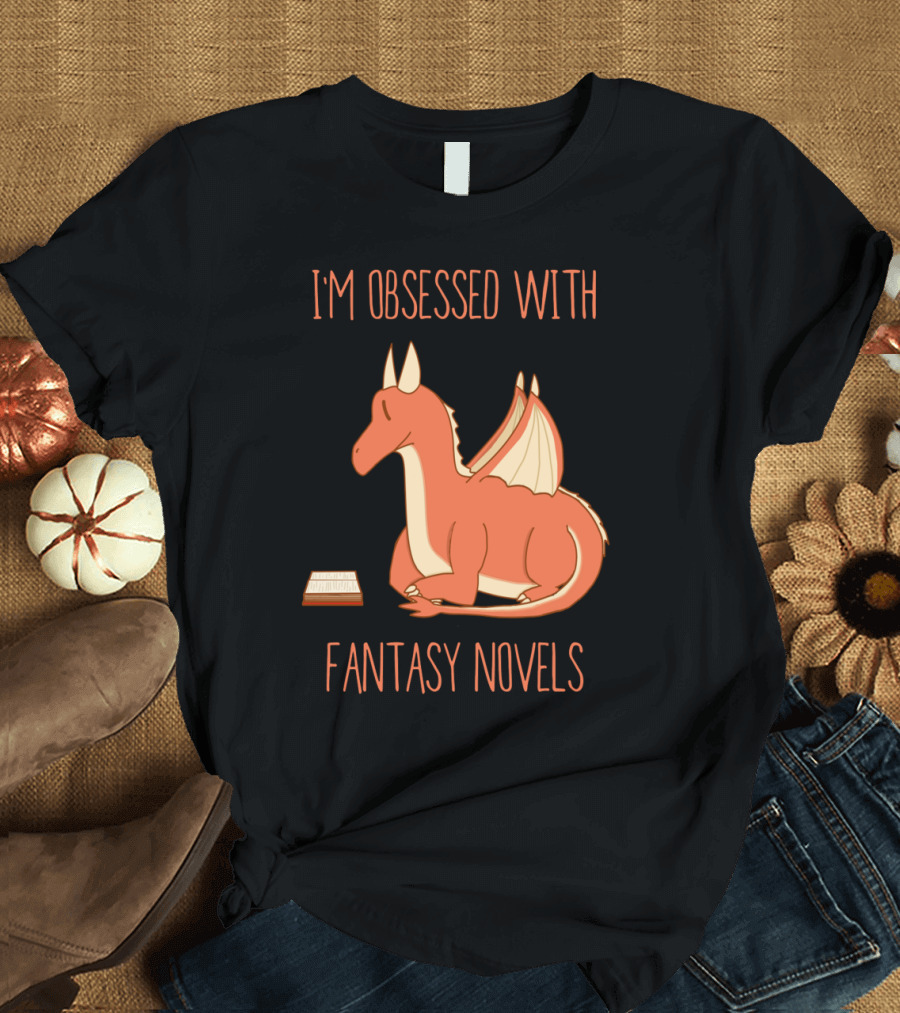 I'm Obsessed With Fantasy Novels Featuring Adorable Dragon and Open Book T-Shirt