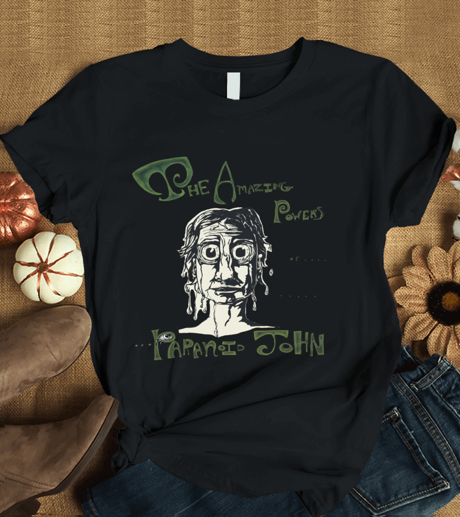 The Amazing Powers of Paranoid John with Dripping Face and Stylized Text T-Shirt
