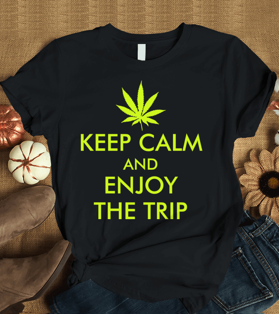 Keep Calm and Enjoy the Trip Marijuana Leaf T-Shirt