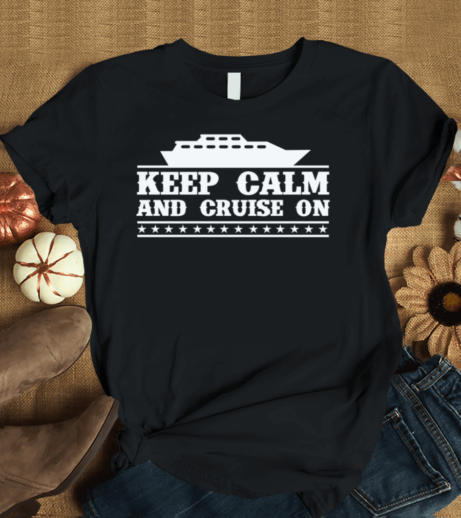 Keep Calm And Cruise On Yacht Stars Emblem T-Shirt