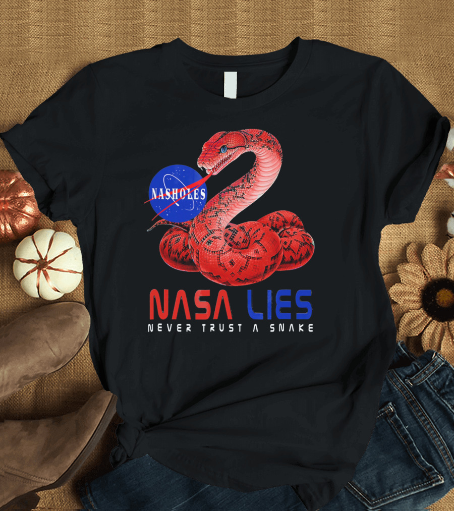 NASA Lies Never Trust a Snake Nasholes T-Shirt