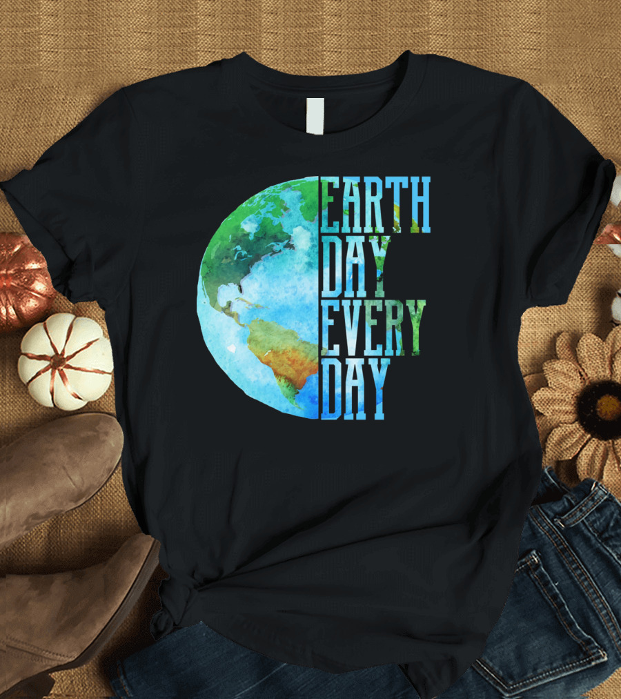 Earth Day Every Day Planet Nature Globe Earth T-Shirt