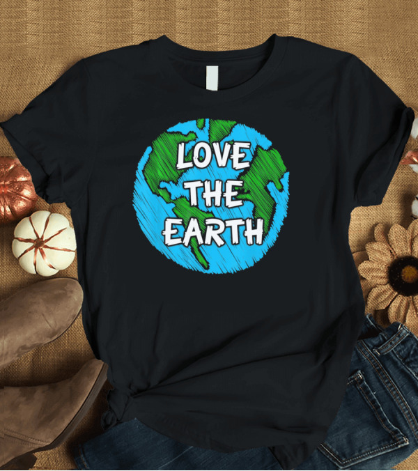 T-Shirt: LOVE THE EARTH T-Shirt LOVE THE EARTH T-Shirt