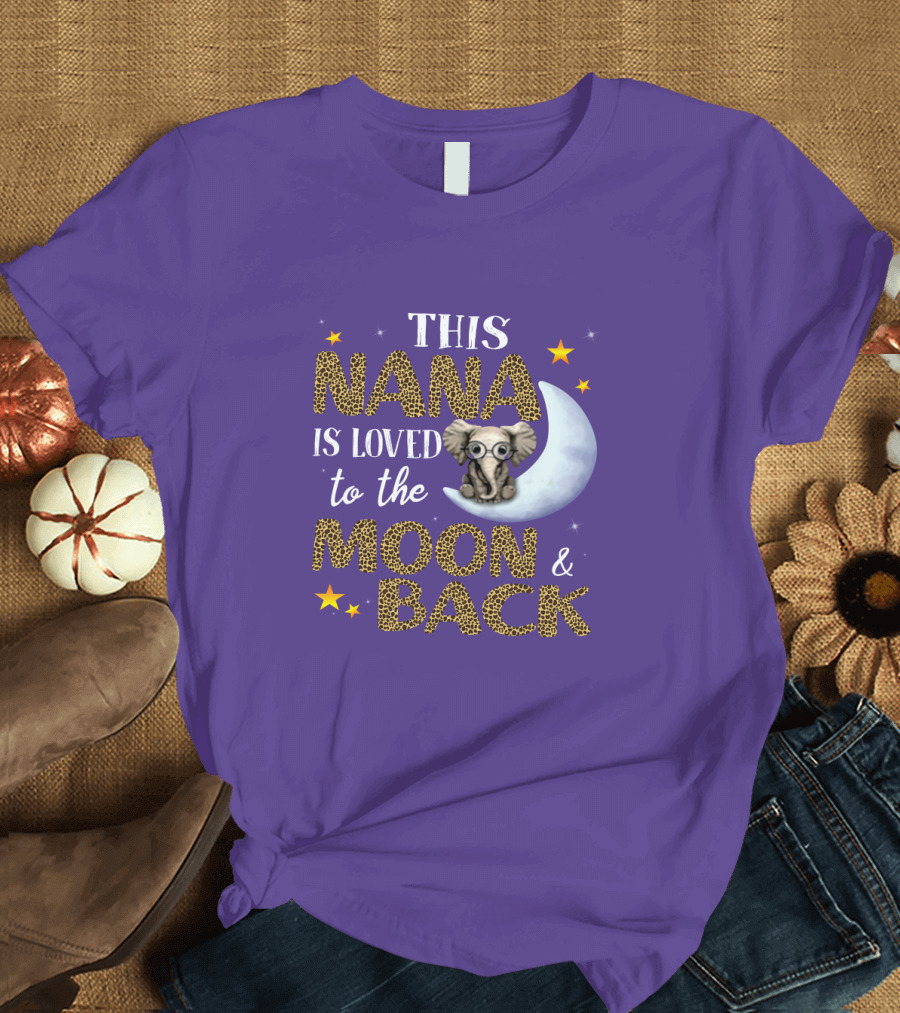 THIS NANA IS LOVED TO THE MOON and BACK ELEPHANT STARS T-Shirt