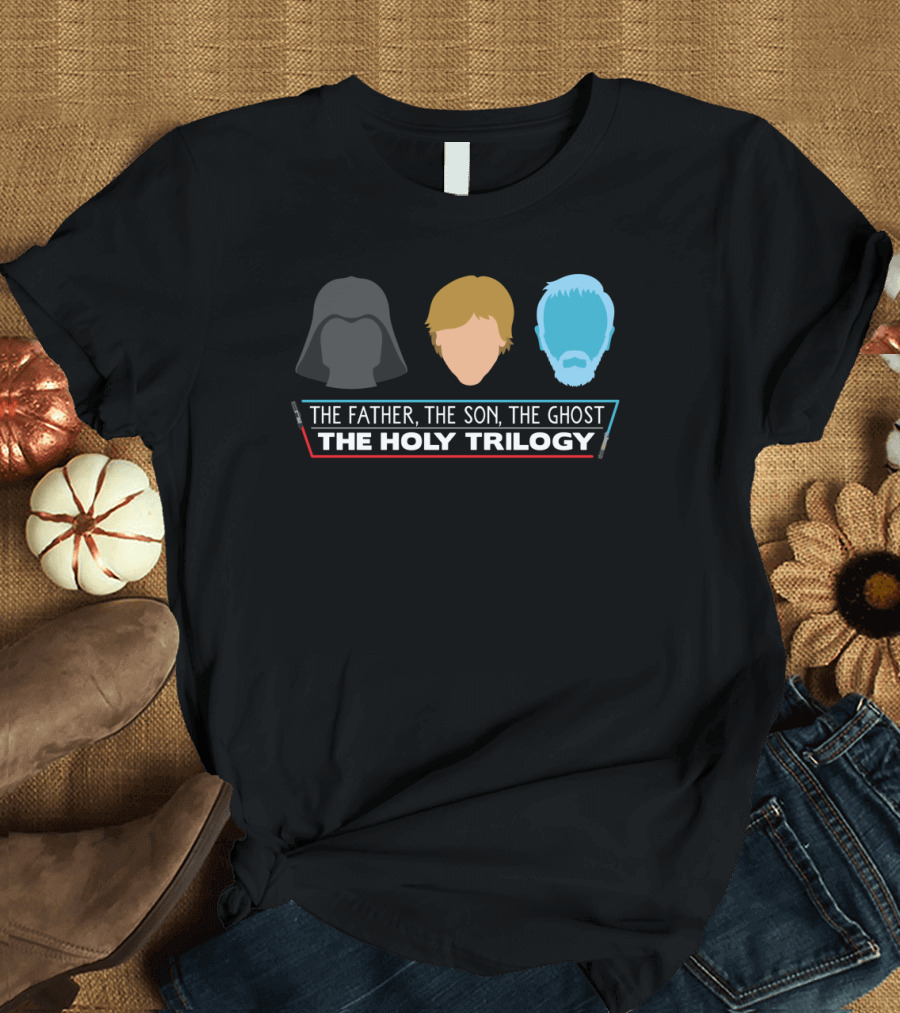 Star Wars Parody The Father The Son The Ghost The Holy Trilogy T-Shirt