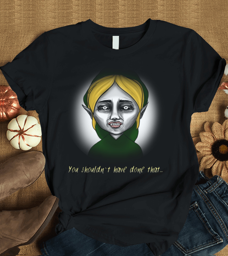 You Shouldn't Have Done That Terrible Fate Creepy Link Majora's Mask Reference T-Shirt