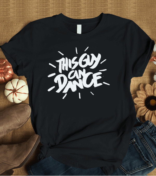 T-Shirt: This Guy Can Dance Funny Dancer Playful Energy T-Shirt This Guy Can Dance Funny Dancer Playful Energy T-Shirt