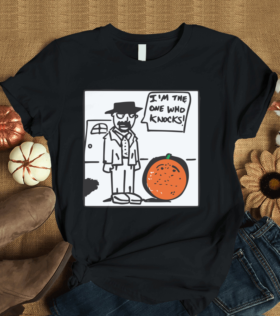 I'm the One Who Knocks Citrus Joke T-Shirt