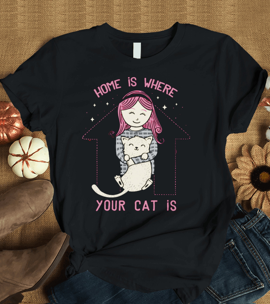 Home Is Where Your Cat Is Cozy T-Shirt