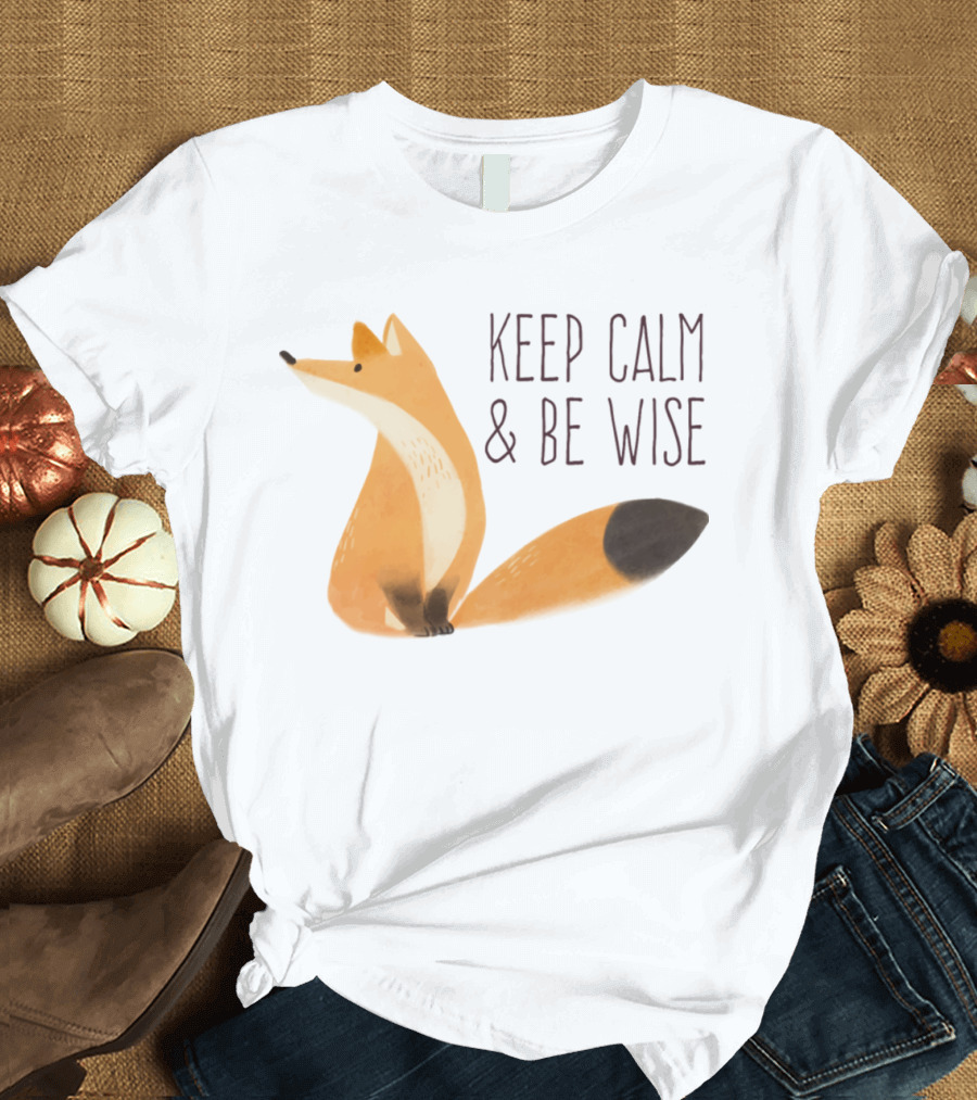 Keep Calm and Be Wise Fox T-Shirt