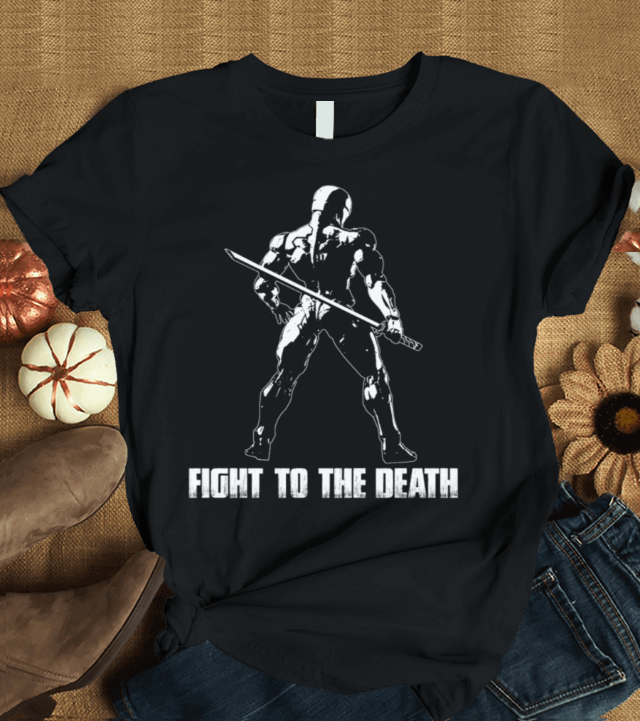 Fighter with Sword Stand Strong Text Fight to the Death T-Shirt