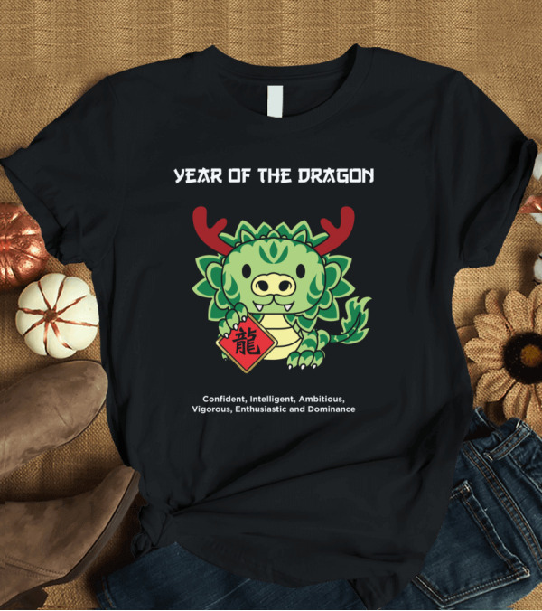 T-Shirt: Year of the Dragon Confident Intelligent Ambitious Vigorous Enthusiastic Dominance T-Shirt Year of the Dragon Confident Intelligent Ambitious Vigorous Enthusiastic Dominance T-Shirt