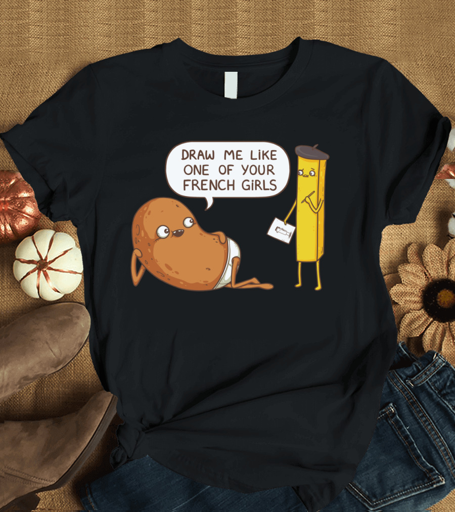 Draw Me Like One of Your French Girls Potato and Fry Beret Scene T-Shirt