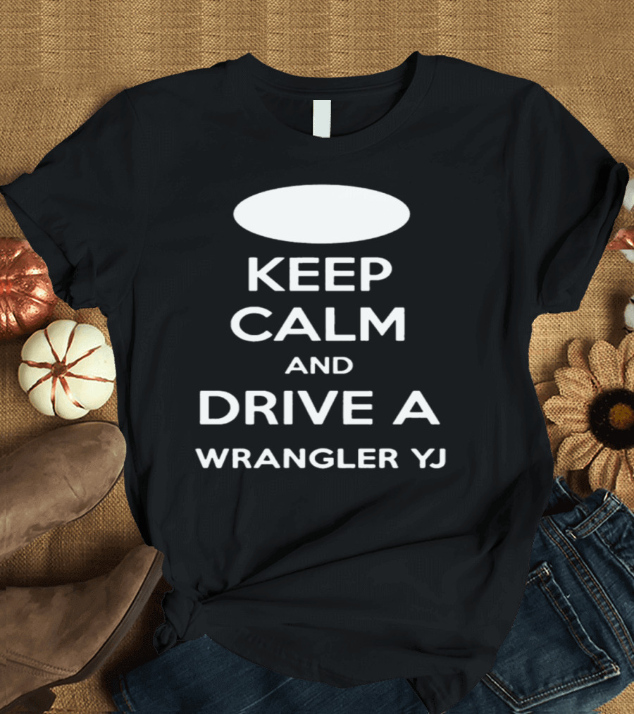 Keep Calm and Drive a Wrangler YJ T-Shirt