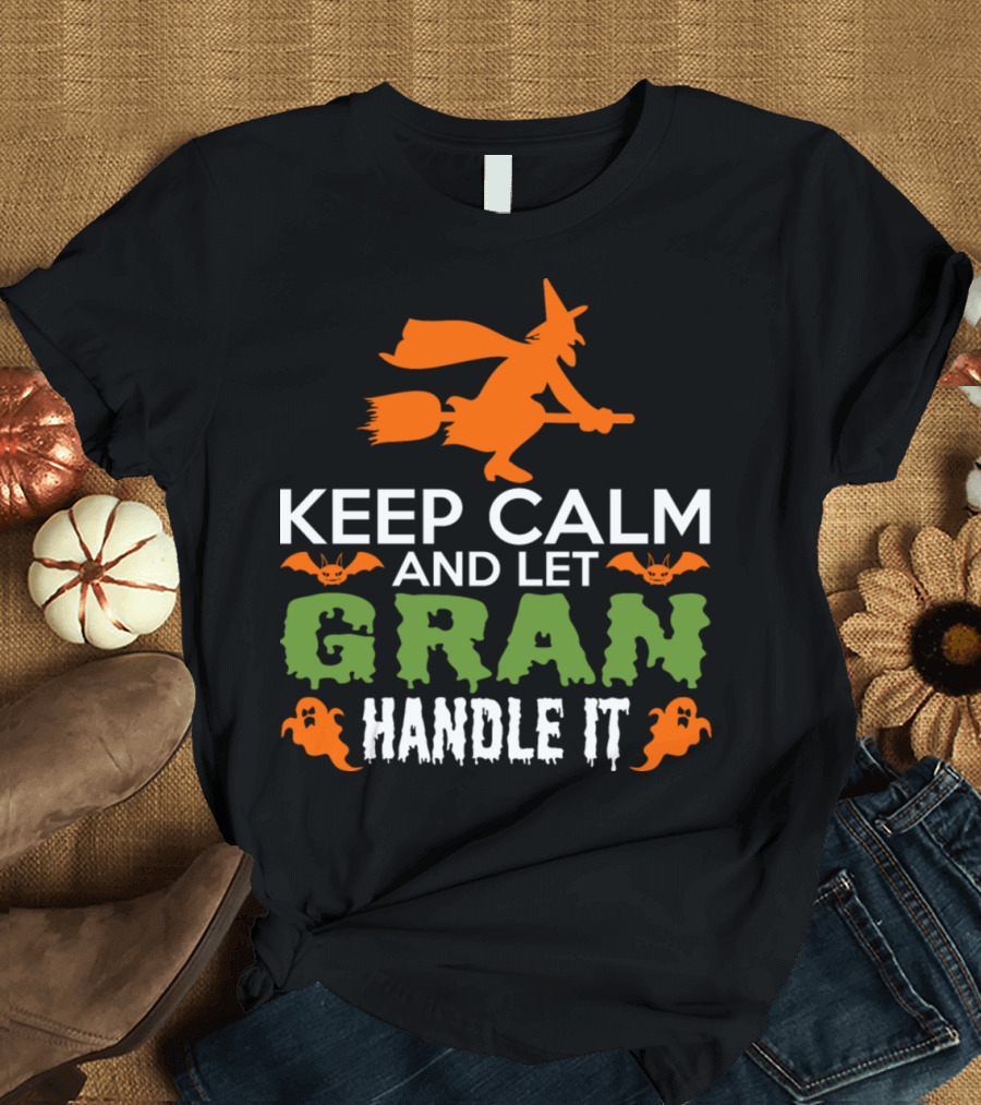 Keep Calm And Let Gran Handle It Witch Bats Ghosts Halloween T-Shirt
