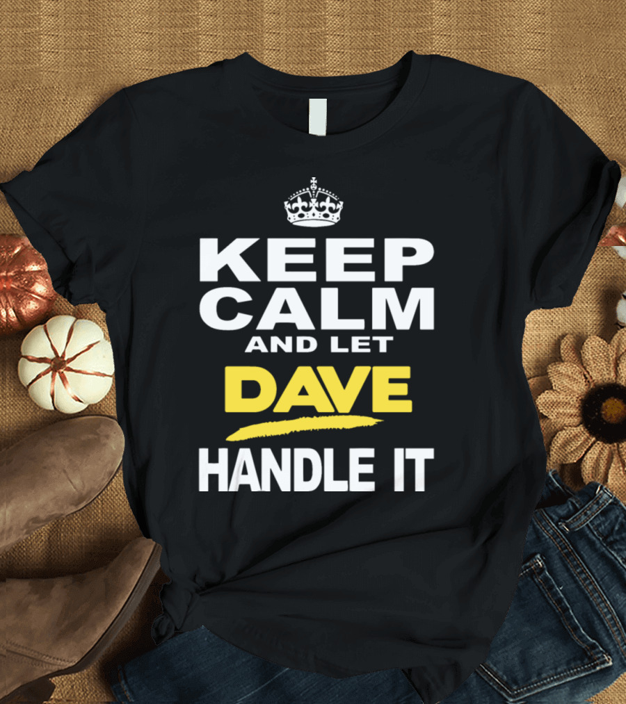 Keep Calm And Let Dave Handle It Iconic Crown Motif T-Shirt