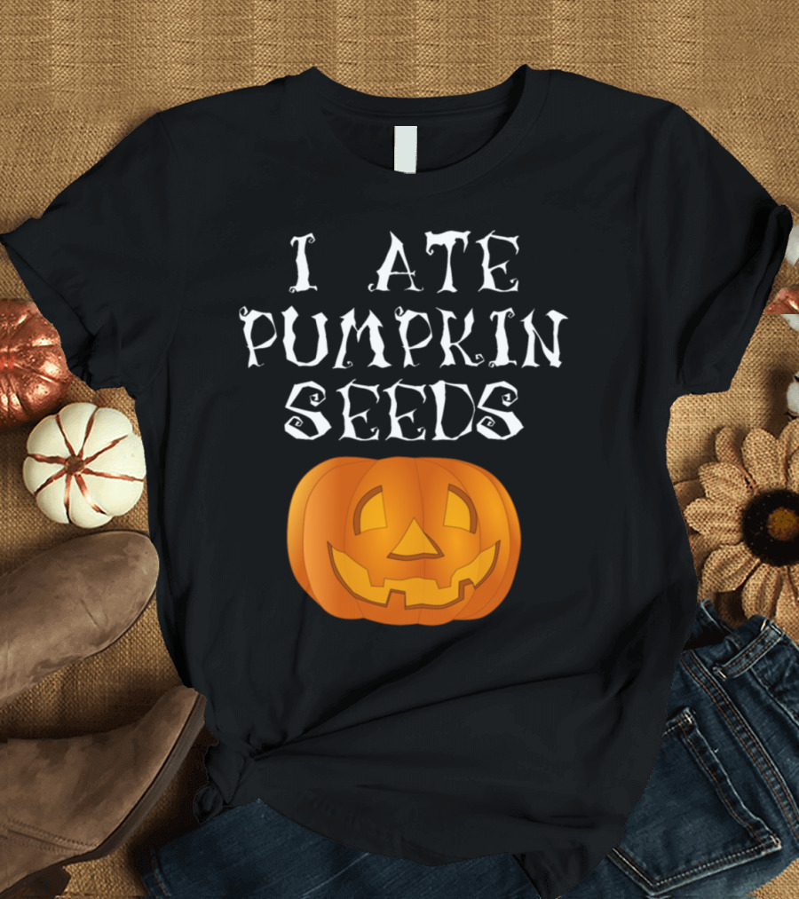 I Ate Pumpkin Seeds Halloween Jack-O'-Lantern Pregnancy Announcement T-Shirt
