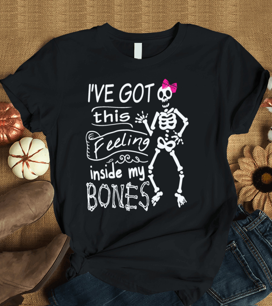 I've Got This Feeling Inside My Bones Skeleton with Pink Bow T-Shirt