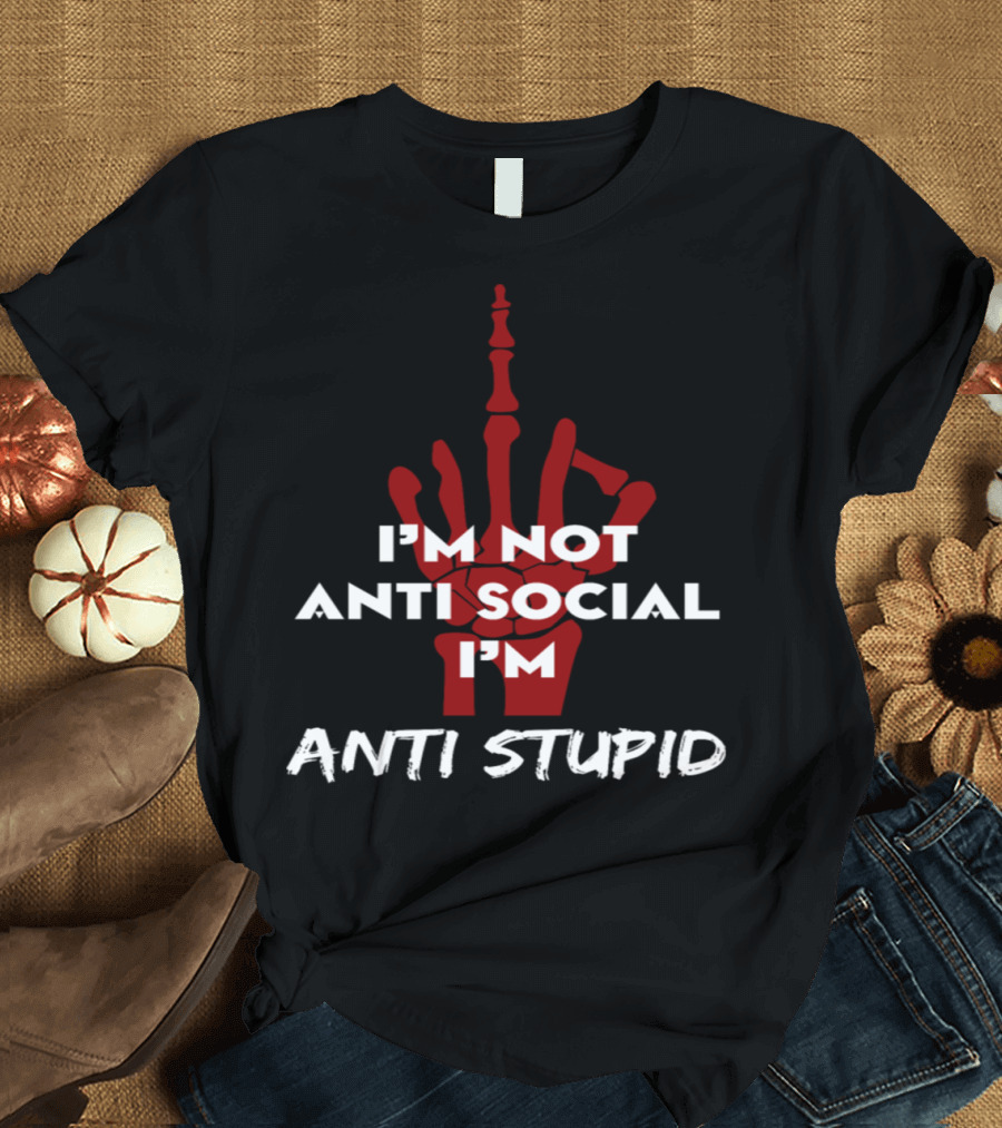 I'm Not Anti Social I'm Anti Stupid Middle Finger Skeleton Vector T-Shirt