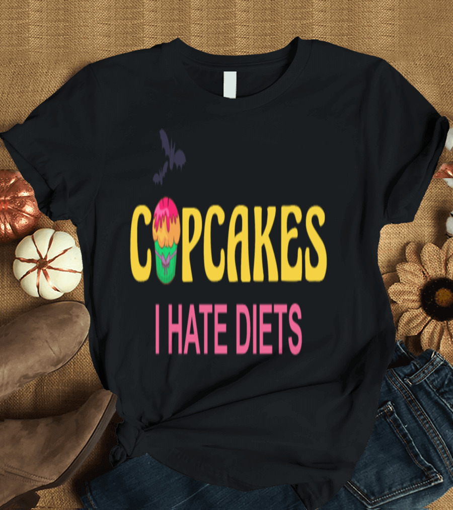Cupcakes I Hate Diets Halloween Candy Sweets T-Shirt