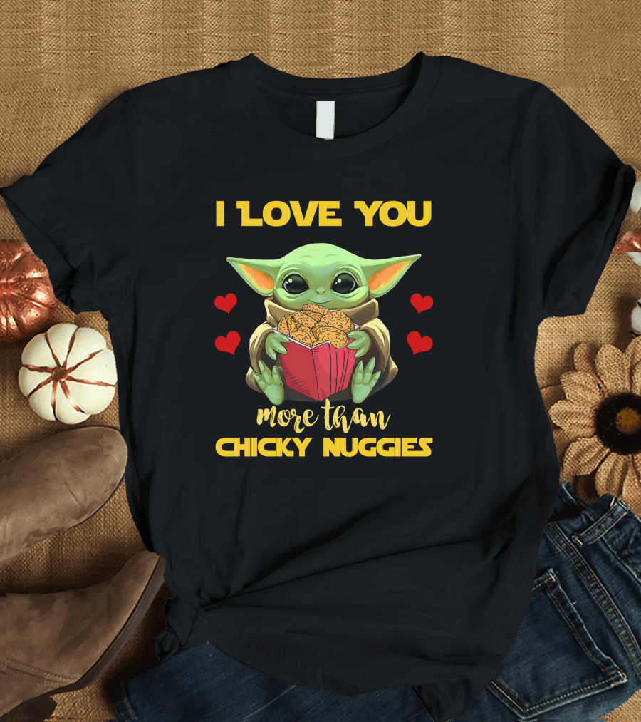 I Love You More Than Chicky Nuggies Baby Yoda T-Shirt