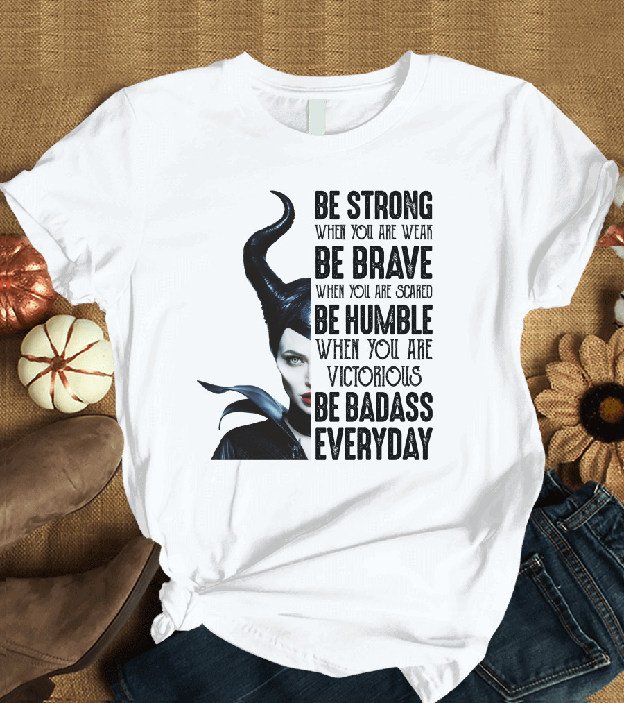 BE STRONG BE BRAVE BE HUMBLE BE BADASS EVERYDAY T-Shirt