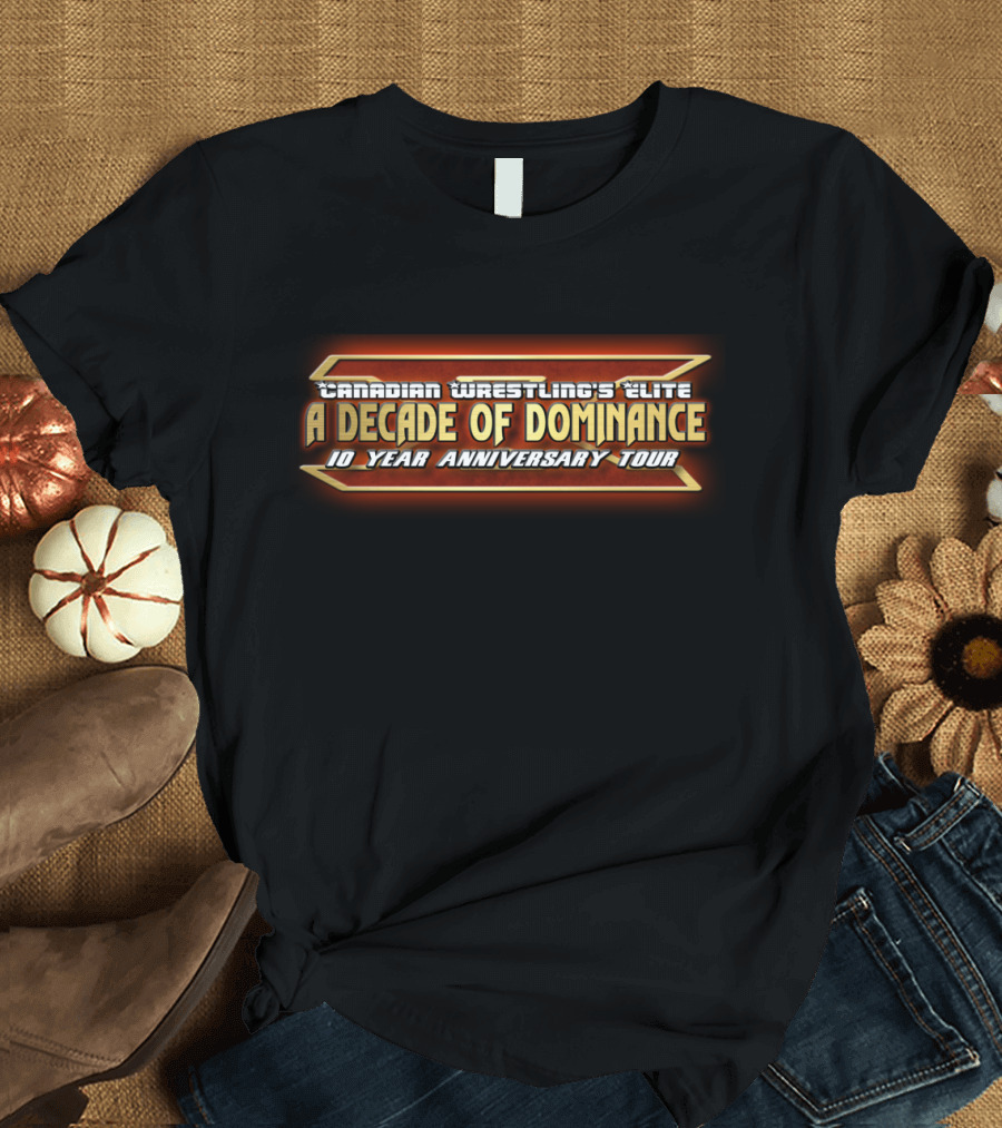 Canadian Wrestling's Elite A Decade of Dominance 10 Year Anniversary Tour T-Shirt