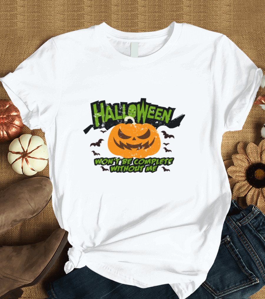 Halloween Won't Be Complete Without Me Pumpkin Rule T-Shirt