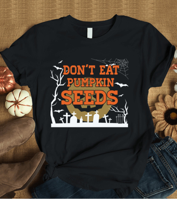 T-Shirt: Don't Eat Pumpkin Seeds Halloween Cemetery Bats Spiderweb T-Shirt Don't Eat Pumpkin Seeds Halloween Cemetery Bats Spiderweb T-Shirt