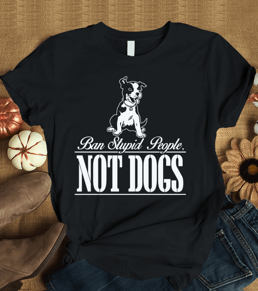 Ban Stupid People Not Dogs Pit Bull Awareness T-Shirt