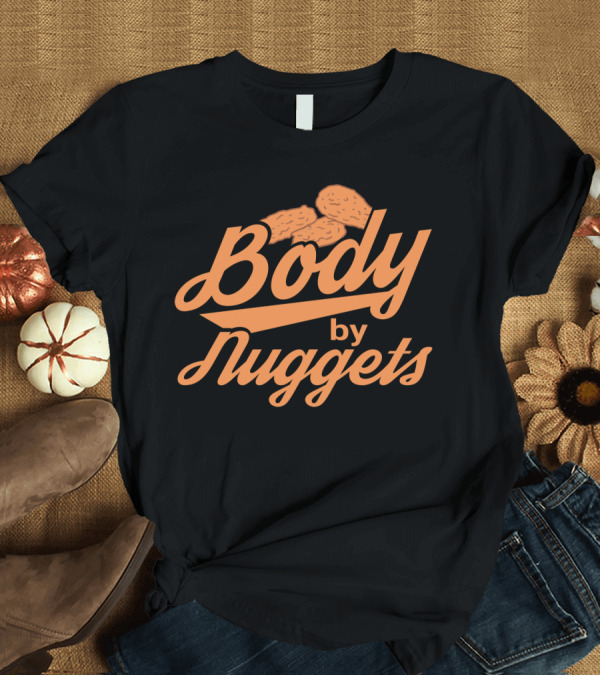 T-Shirt: Body by Nuggets Chicken Food Humor T-Shirt Body by Nuggets Chicken Food Humor T-Shirt