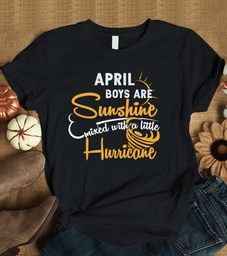 April Boys Are Sunshine Mixed With a Little Hurricane Sun and Swirling Storm T-Shirt