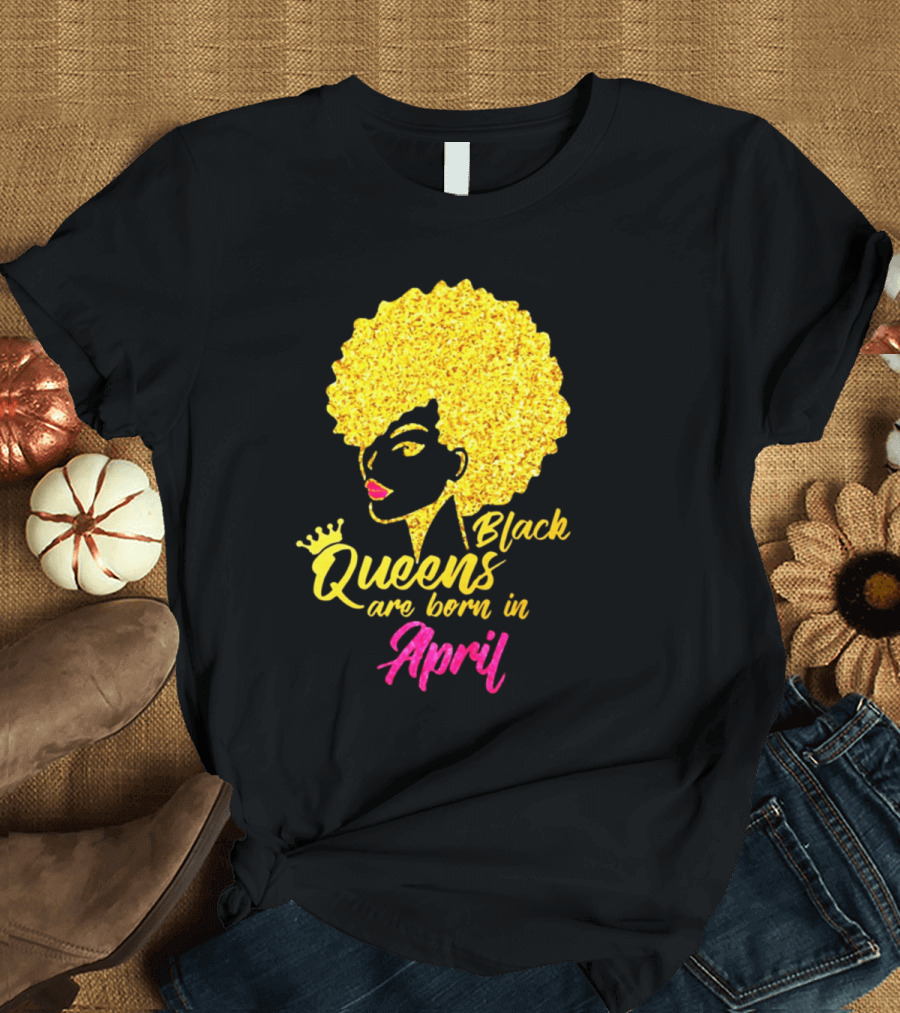 Black Queens Are Born in April with Gold Afro Crown T-Shirt