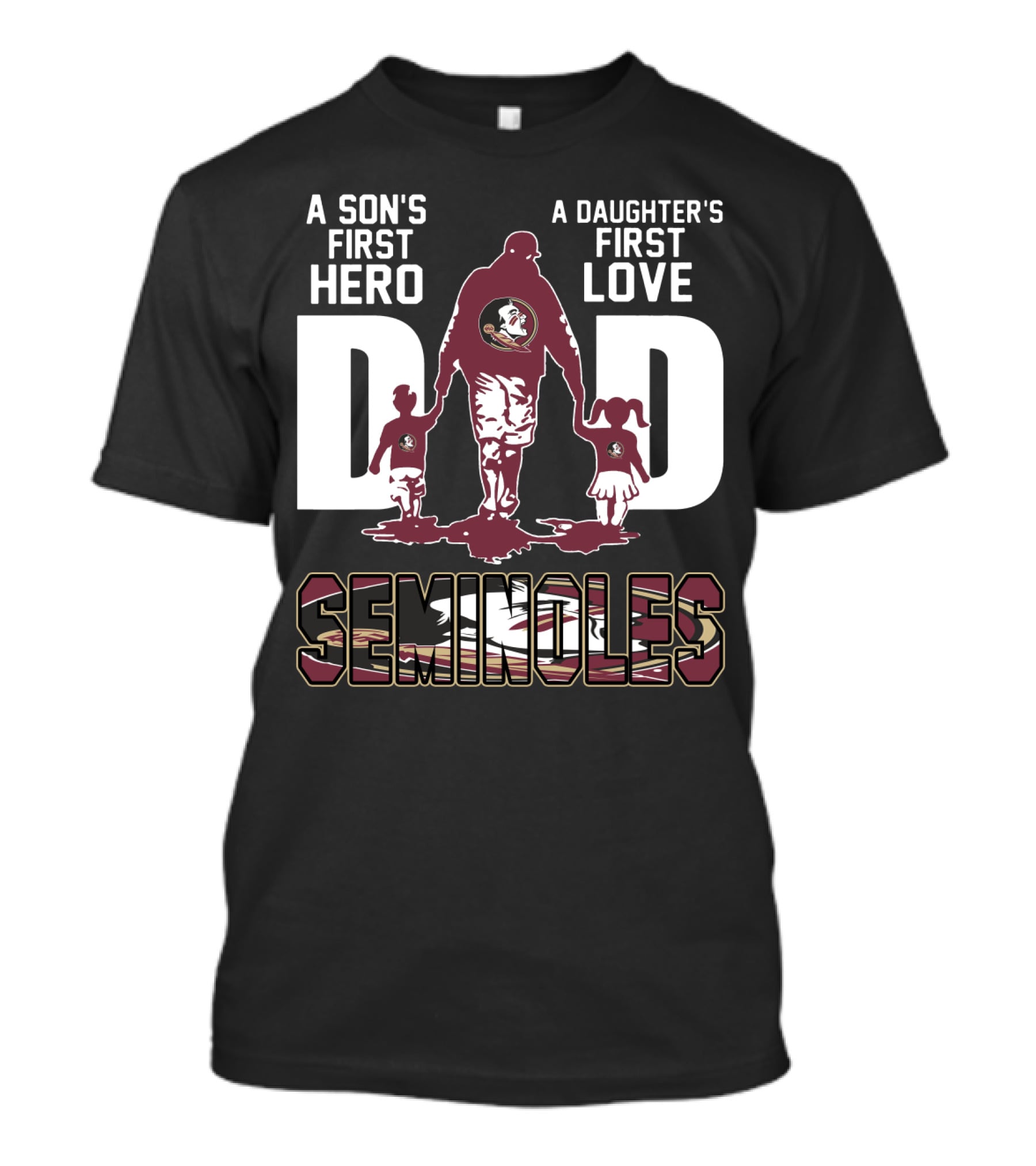 A Son's First Hero A Daughter's First Love Dad Seminoles T-Shirt